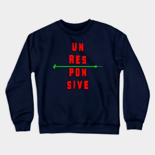 Unresponsive Crewneck Sweatshirt